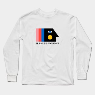 Silence is Violence Long Sleeve T-Shirt